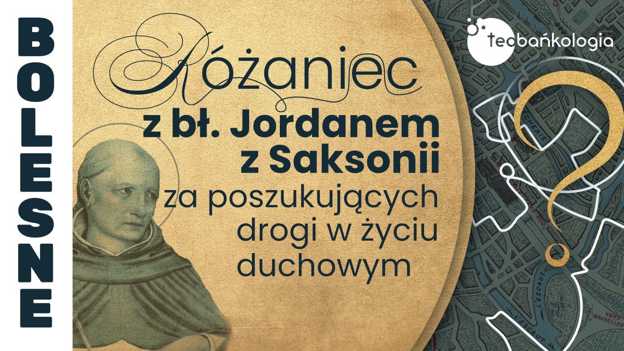 13.02.2026 Różaniec z bł. Jordanem z Saksonii za poszukujących drogi w życiu duchowym