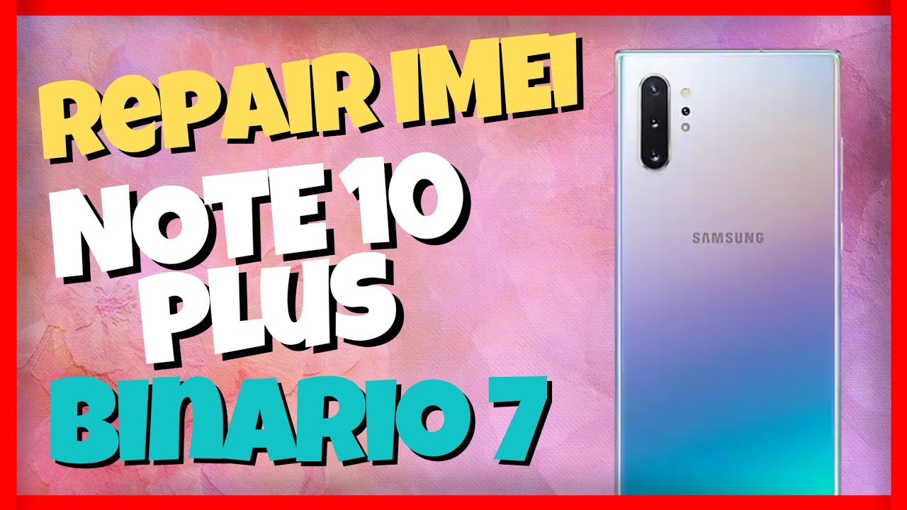 Repair IMEI Samsung NOTE 10 PLUS Android 11 U7 Bin 7 Bit 7 B7