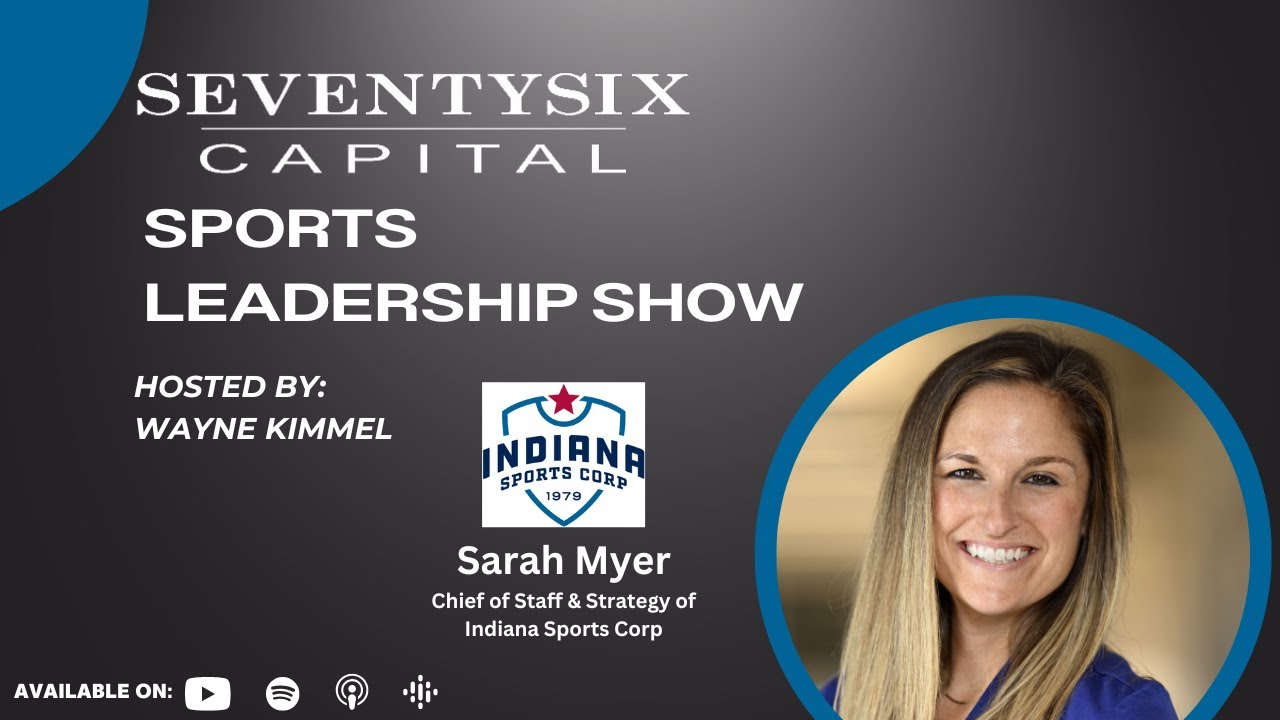 Sarah Myer, Chief of Staff & Strategy for Indiana Sports Corp - SeventySix Capital Sports Leadership