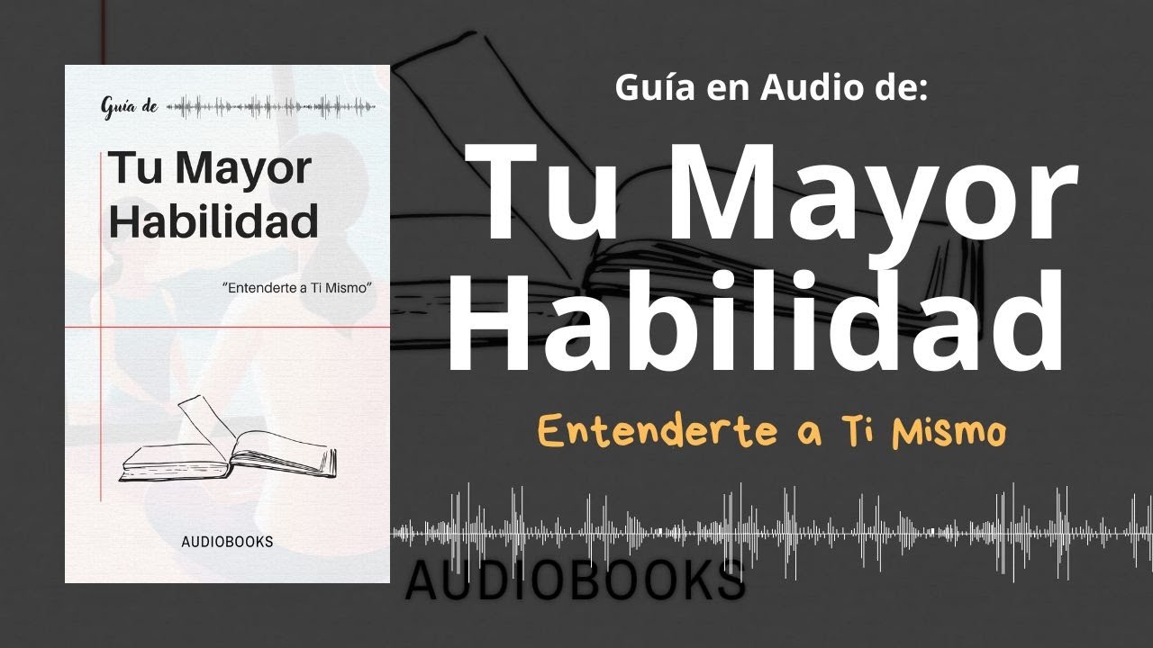 📕Gu&iacute;a TU MAYOR HABILIDAD | Entenderte a Ti Mismo | Voz + PDF 📥