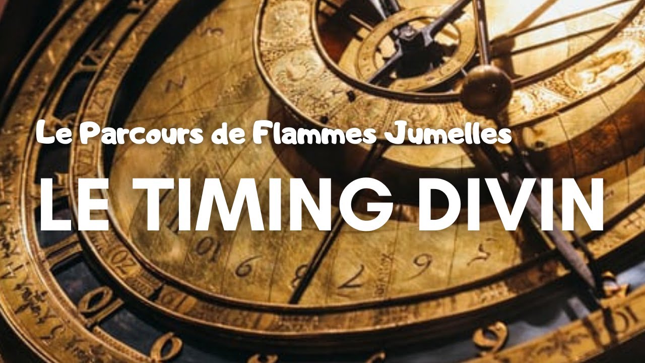 Flammes Jumelles : 🕐 LE TIMING DIVIN ⌛ LES PROPHETIES ✨