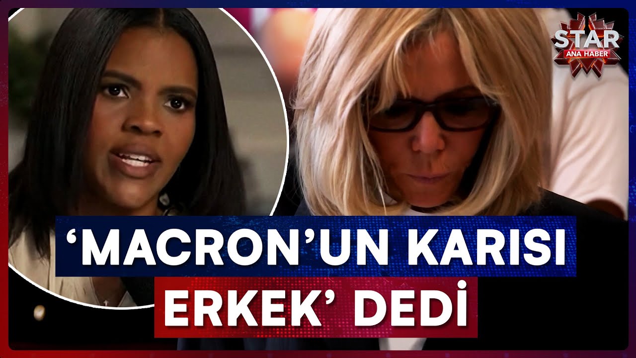 ABD'li Fenomen 'Macron'un Karısı Erkek' Dedi! Brigitte Macron Kimliğini Kanıtlayacak |Star Ana Haber