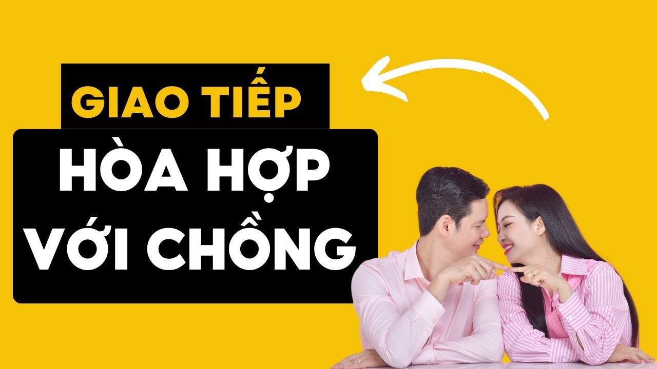 Sử Dụng Ngôn Từ Ái Ngữ Khi Giao Tiếp Với Chồng | Vera Hà Anh