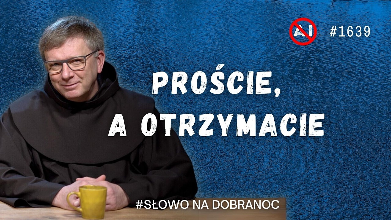 Proście, a otrzymacie. Franciszek Krzysztof Chodkowski OFM. Słowo na Dobranoc. 1639