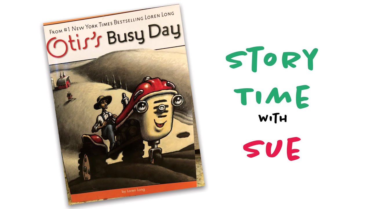 Story Time with Sue - Otis's Busy Day by Loren Long