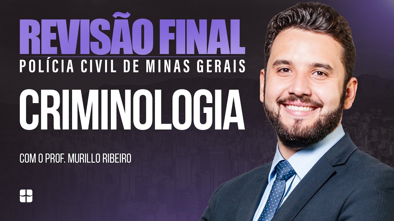 Revisão Final PCMG - Criminologia | Prof. Murillo Ribeiro