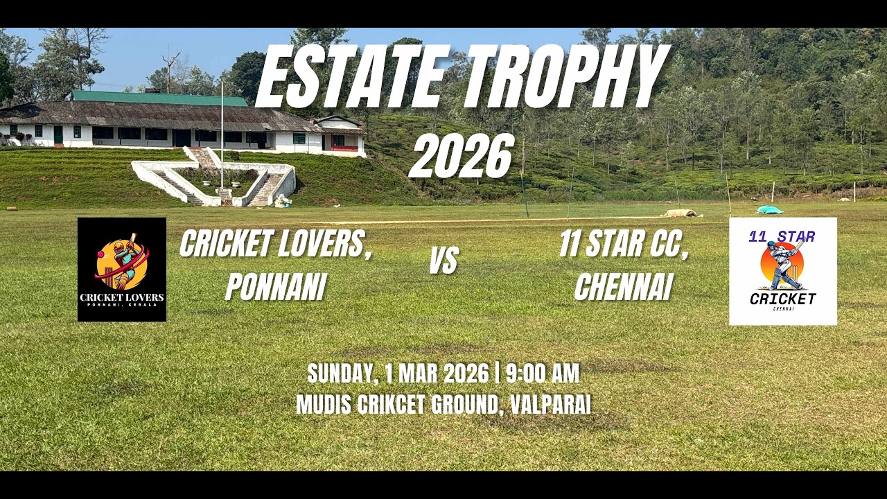 CRICKET LOVERS PONNANI VS ELEVEN STAR CRICKET CLUB | ESTATE TROPHY 2026 | SEASON 1 | VALPARAI