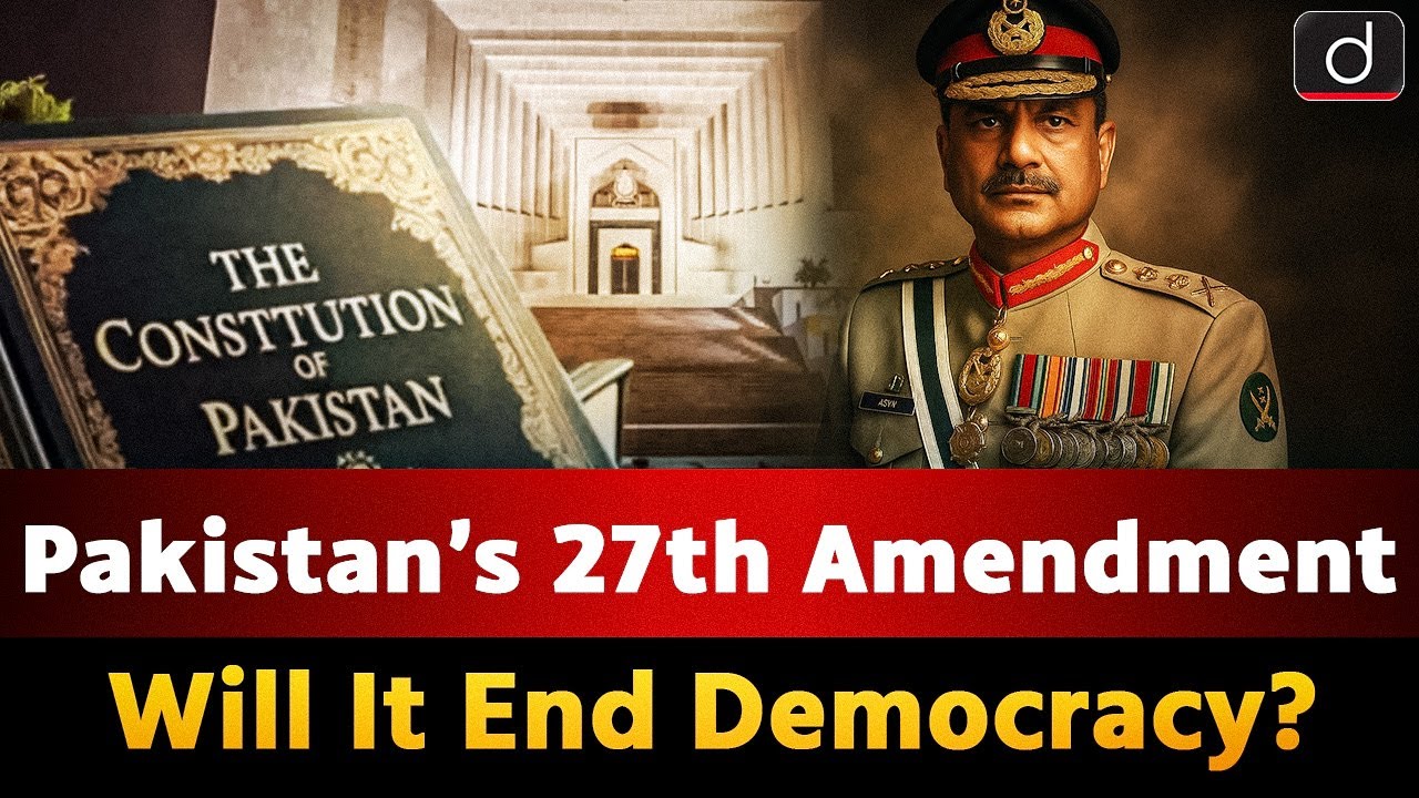 Pakistan&rsquo;s 27th Amendment Explained | Rise of Military Power| Around The World | Drishti IAS English