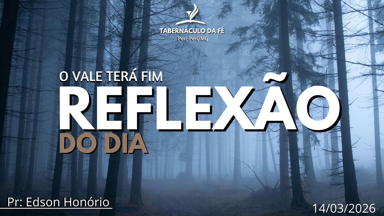Reflexão do Dia | O VALE TERÁ FIM