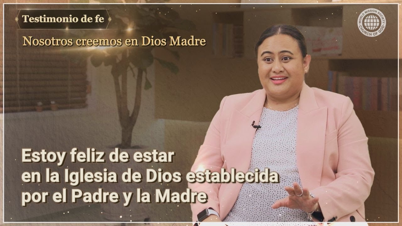 Estoy feliz de estar en la Iglesia de Dios establecida por el Padre y la Madre