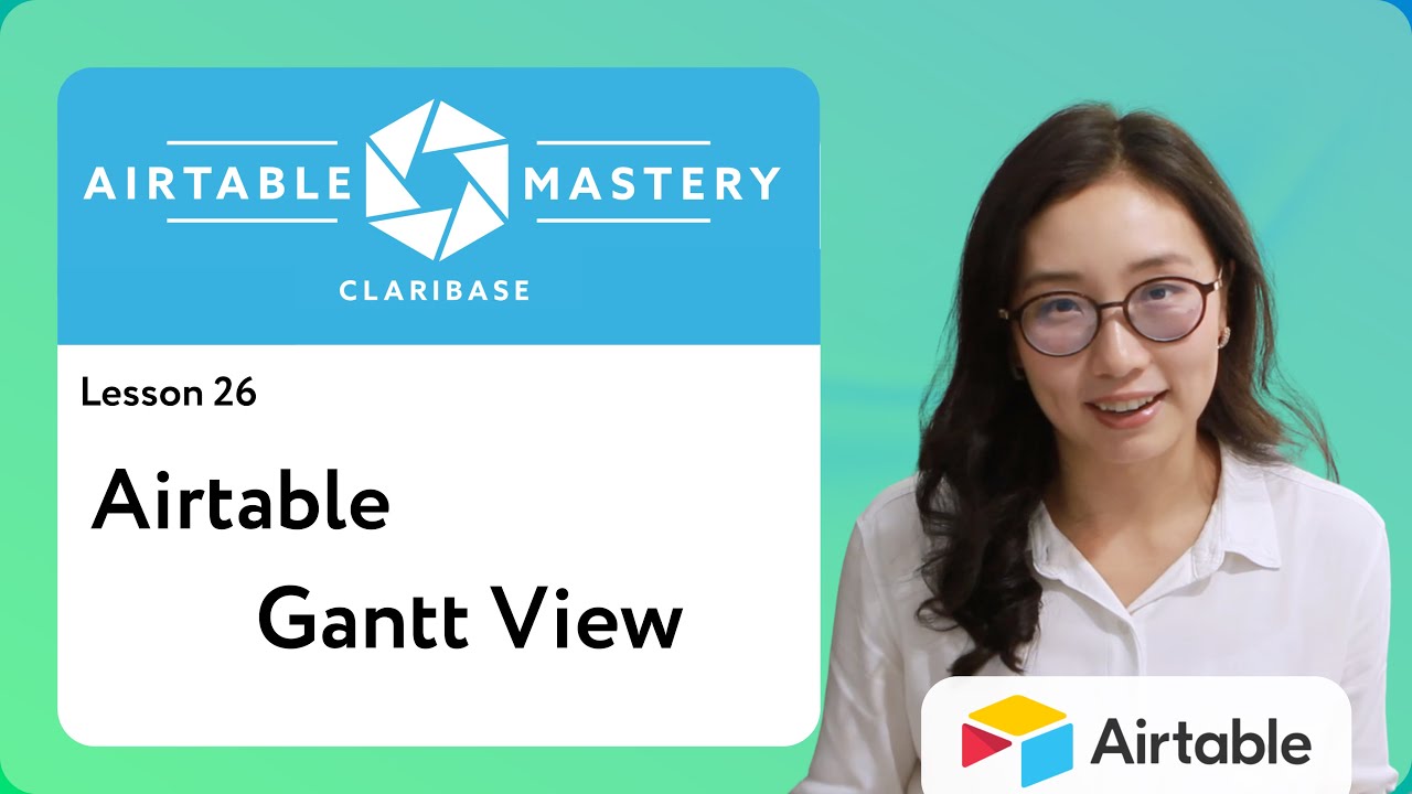 Lesson 26 - Airtable Gantt View | Airtable Mastery by Claribase