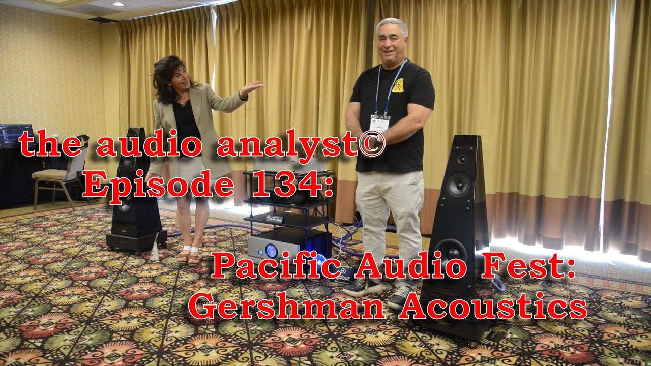 E134: Pacific Audio Fest: Gershman Acoustics