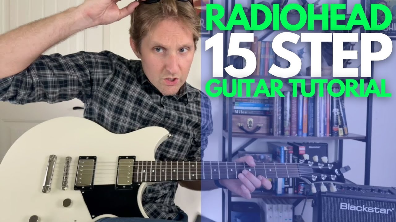 15-шаговый учебник по игре на гитаре от Radiohead — уроки игры на гитаре со Стюартом!