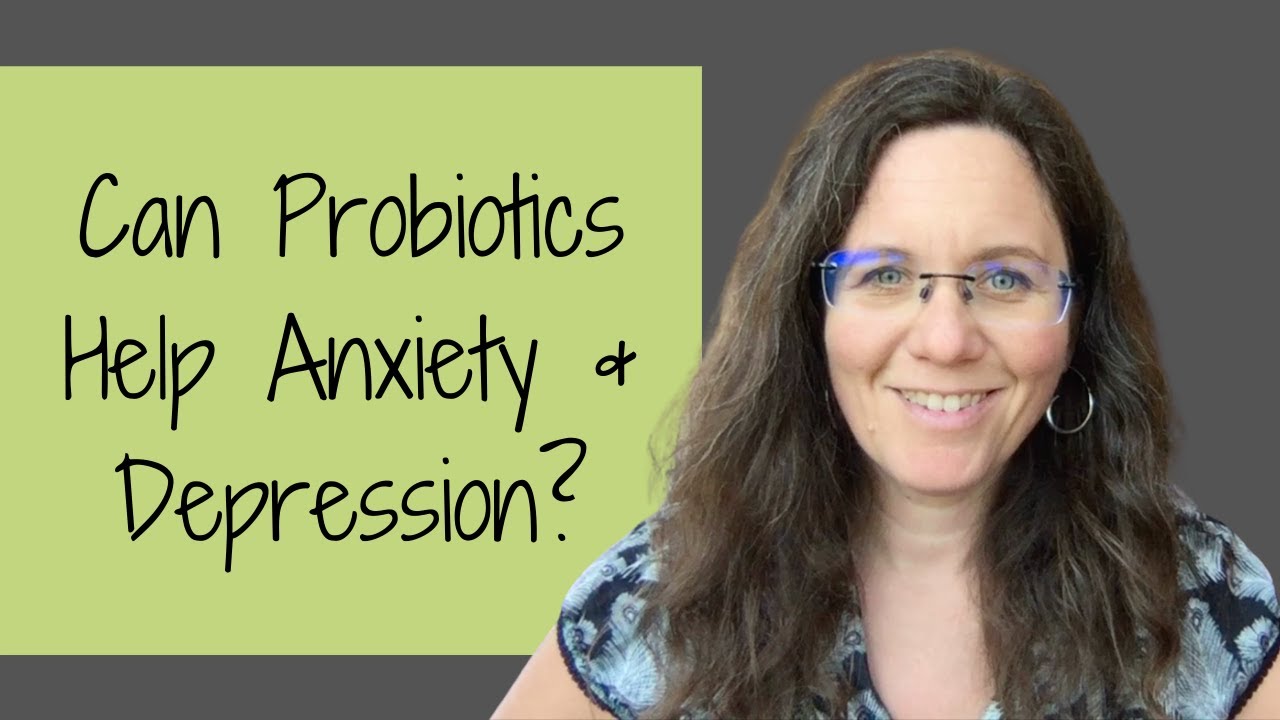 Probiotics for Mental Health, Anxiety, and Depression: Powerful Relief