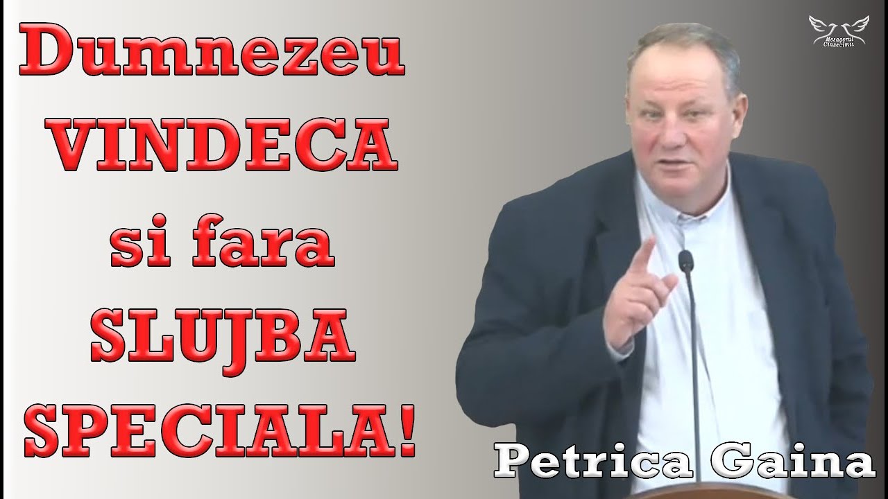 Petrica Gaina - Dumnezeu vindeca si fara slujba speciala | PREDICI