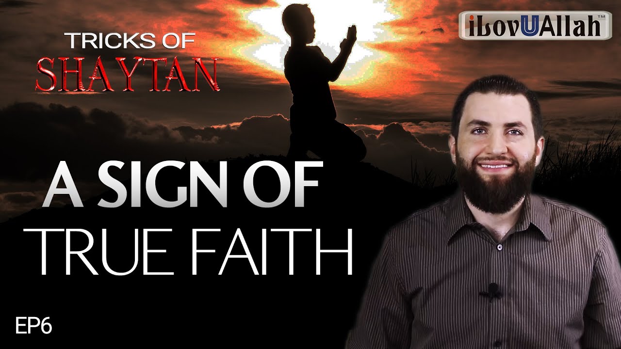 A Sign Of True Faith | EP6 | Tricks Of Shaytan
