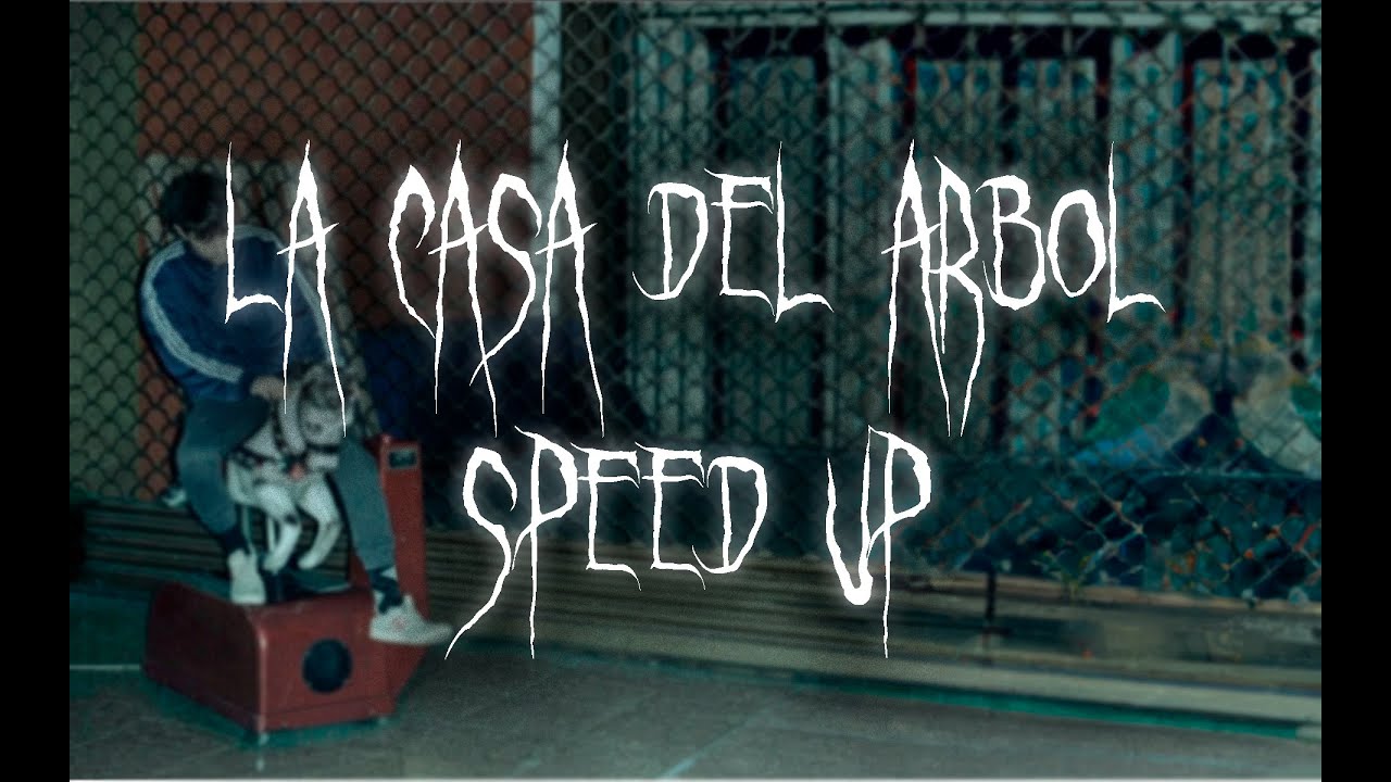 Depresión Sonora; La Casa Del Arbol / speed up