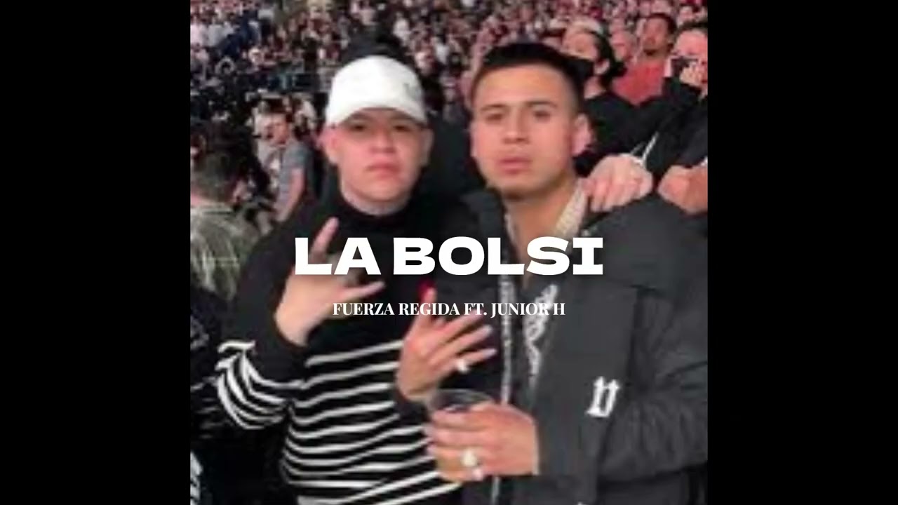 Fuerza Regida Ft. Junior H - La Bolsi
