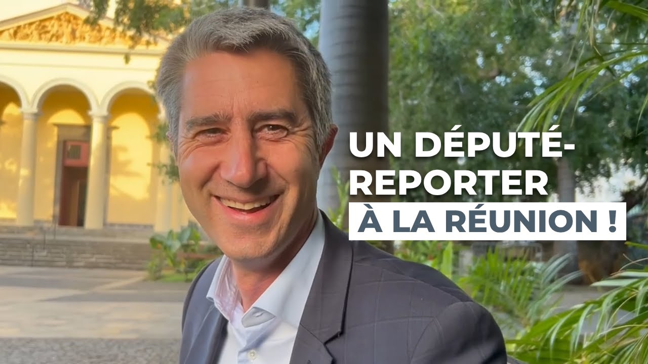 Un député-reporter à... La Réunion !