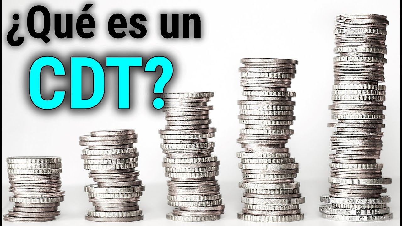 &iquest;Qu&eacute; es un CDT ? Todo lo que tienes que SABER