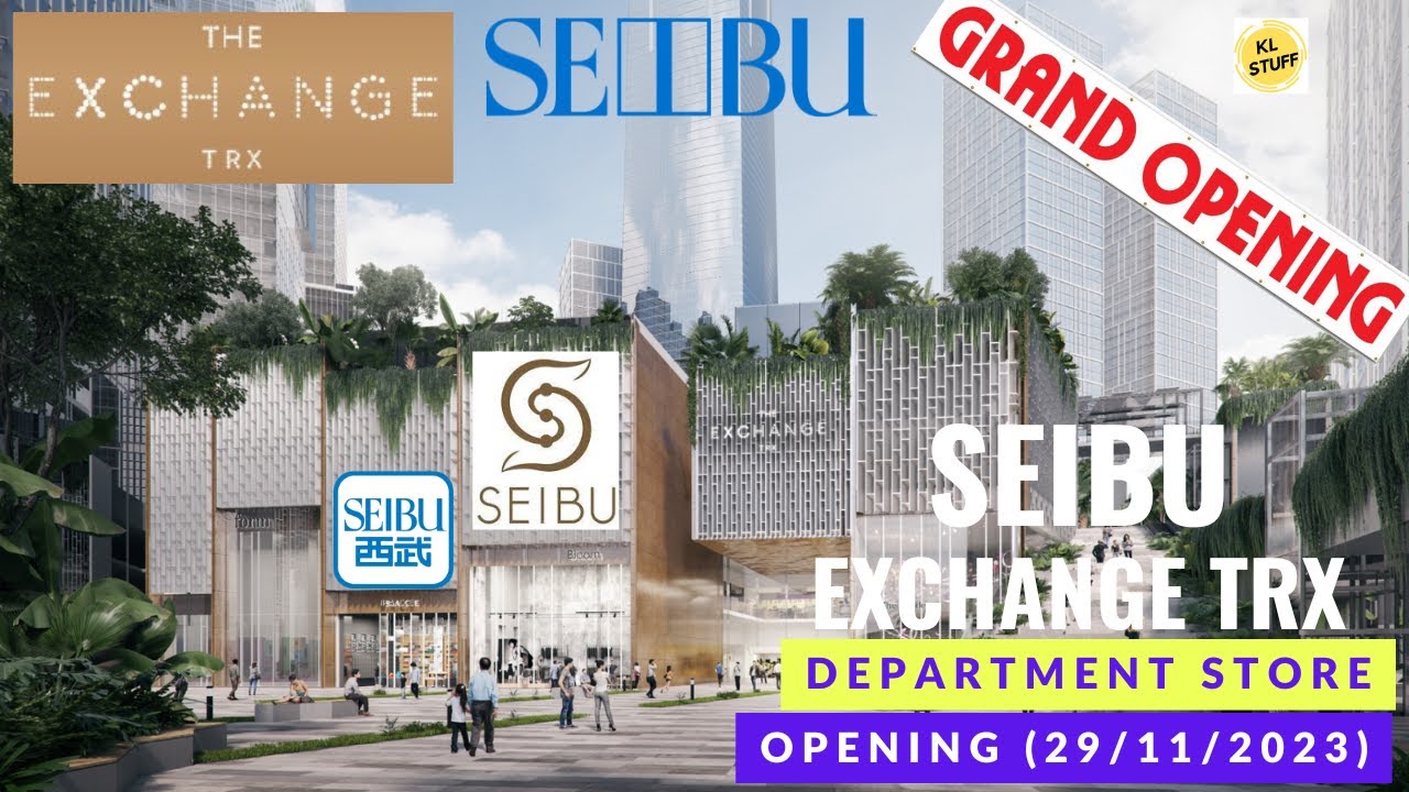 Seibu Department Store @ The Exchange TRX | Opening on 29th November 2023