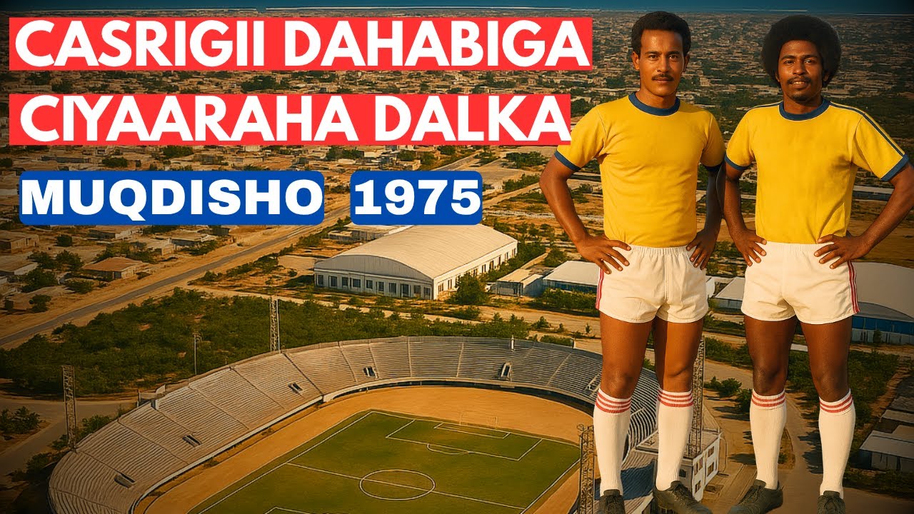 Muqdisho 1975-1990 - Horyaalkii Heerka Koowaad ee Kubbadda Cagta