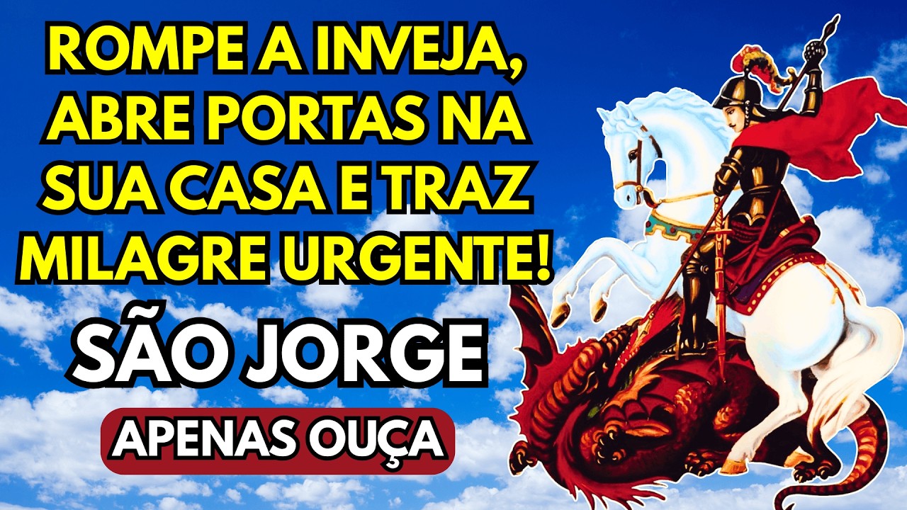 ORAÇÃO PODEROSA DE SÃO JORGE ROMPE A INVEJA, ABRE PORTAS NA SUA CASA E TRAZ MILAGRE URGENTE!
