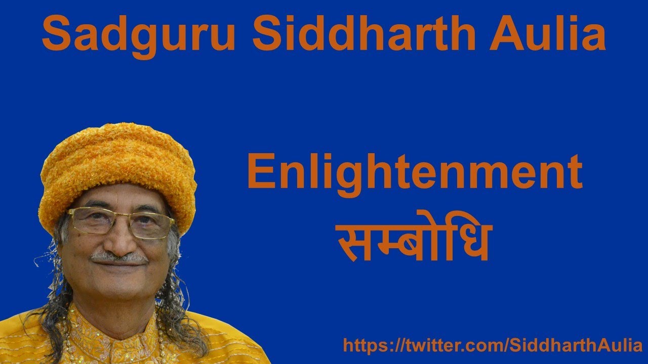 Enlightenment (सम्बोधि): Sadguru Siddharth Aulia