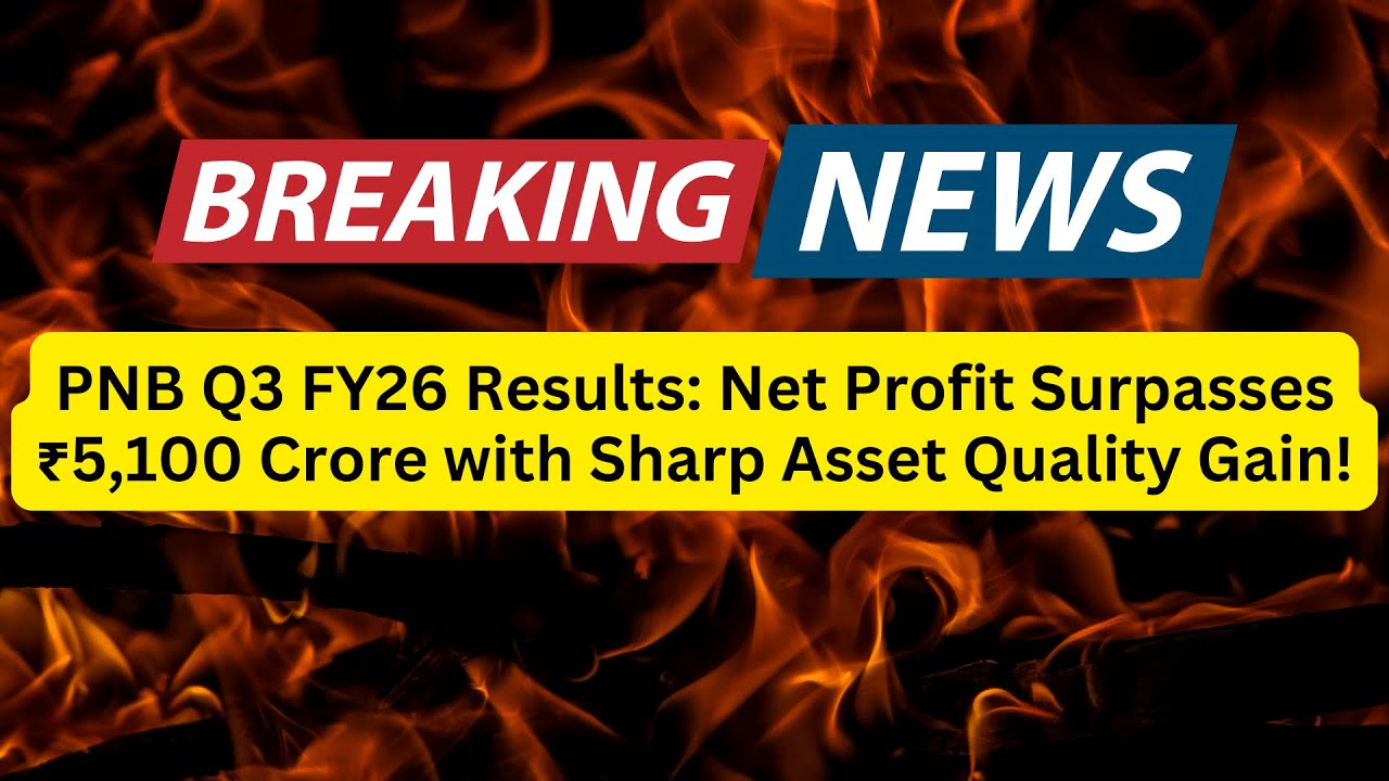 PNB Q3 FY26 Results: Net Profit Surpasses ₹5,100 Crore with Sharp Asset Quality Gain