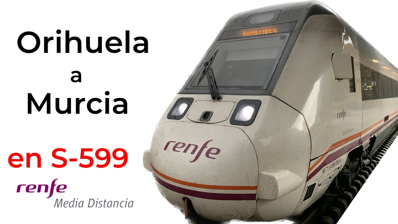 Viaje en Renfe Media Distancia de Orihuela a Murcia en 599