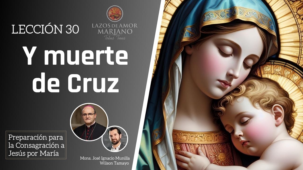 Lección 30: Y muerte de cruz | Consagración a Jesús por María en 33 días.