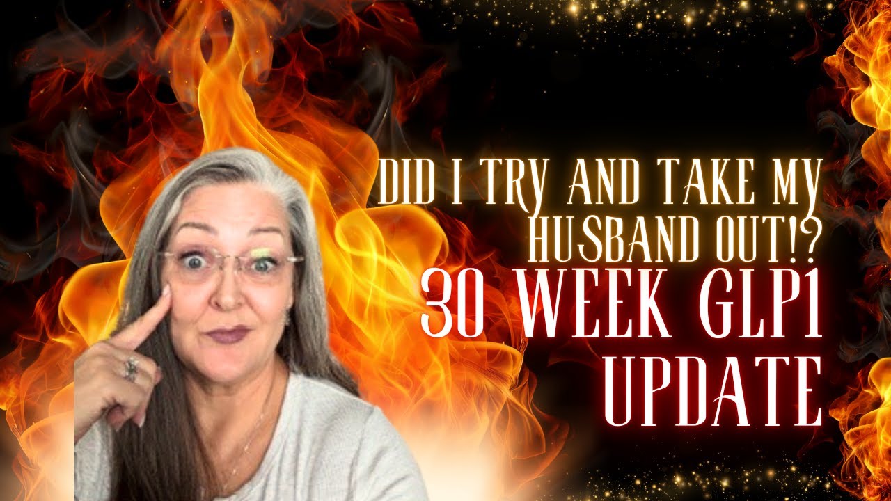 GLP‑1 30 Week Update: Weird Side Effects | Did I Try To Take My Husband Out!?