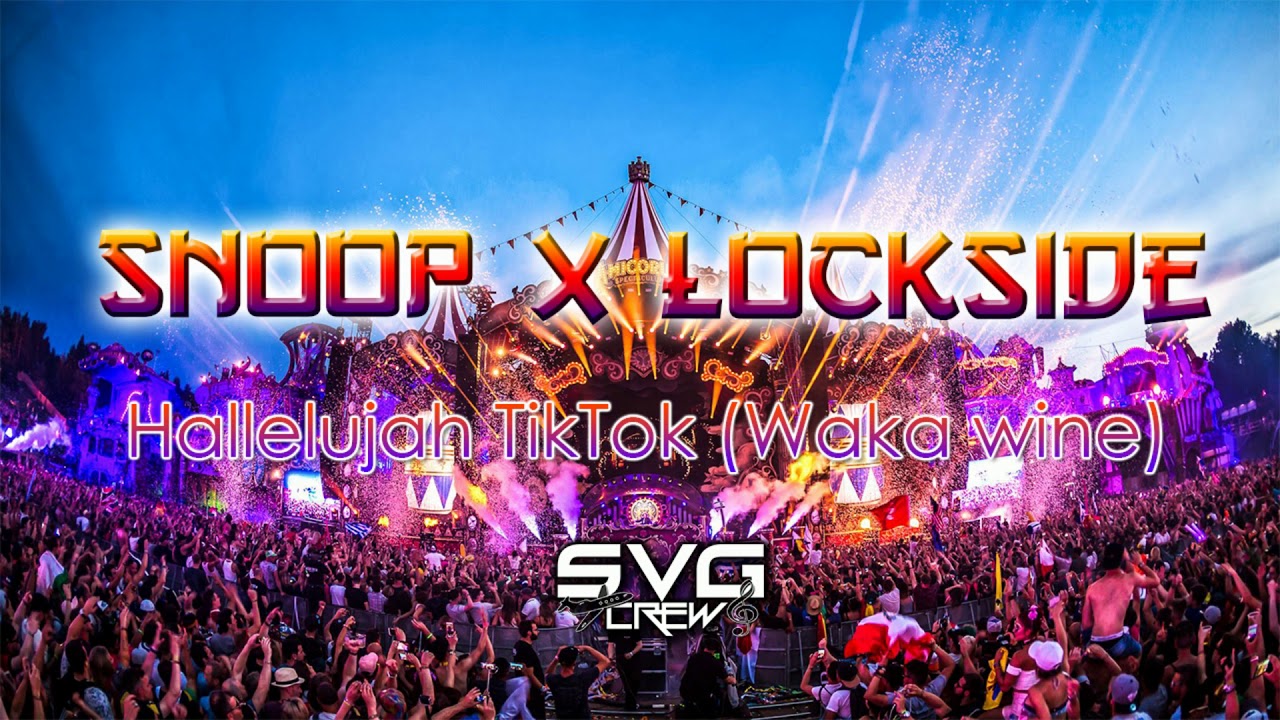 SNOOP X LOCKSIDE - Hallellujah TikTok (Waka Wine) [SVG Remix] 2021