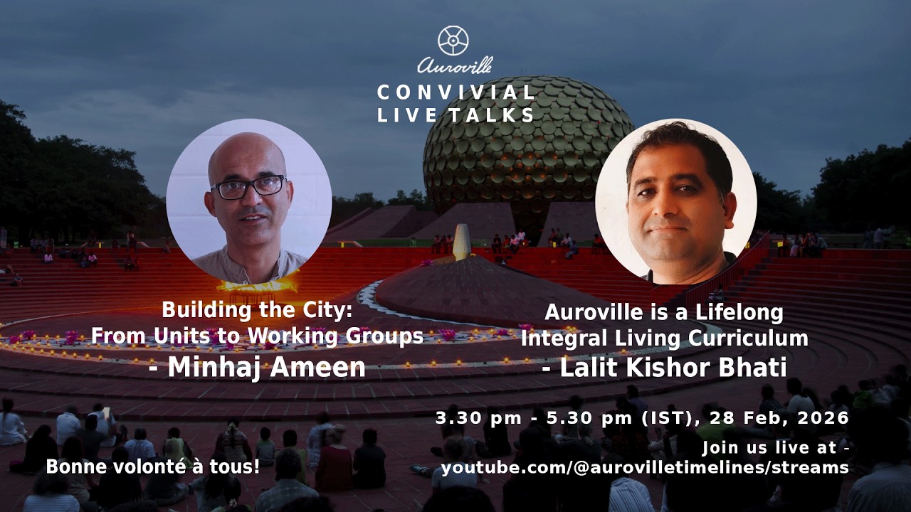 Building the City & Lifelong Integral Living | Minhaj & Lalit | Auroville Convivial LIVE 2026- Day 8