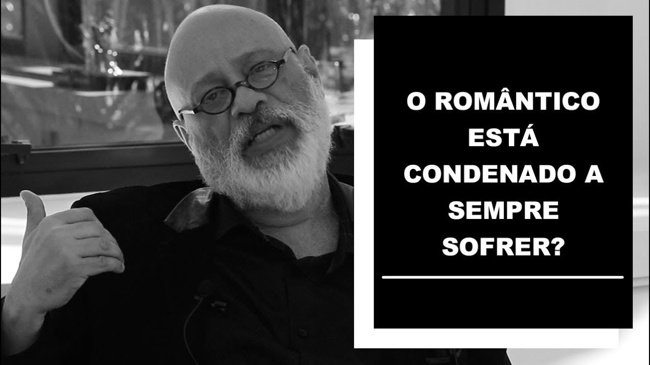 O romântico está condenado a sempre sofrer? - Luiz Felipe Pondé