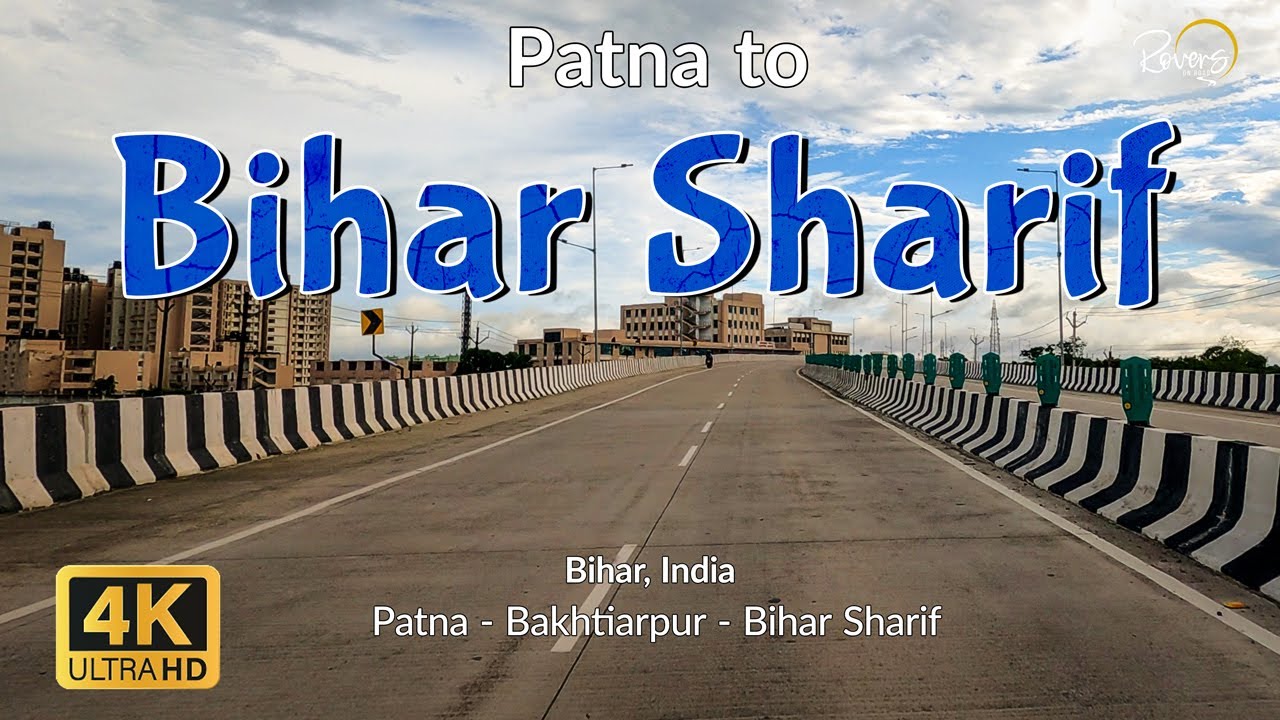 Patna to Bihar Sharif | Patna to Rajgir - EP1 | Fatwah, Bakhtiarpur, Harnaut | 4K Drive