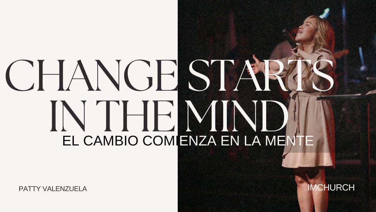 Change starts in the mind  | el cambio comienza en la mente - Patty Valenzuela