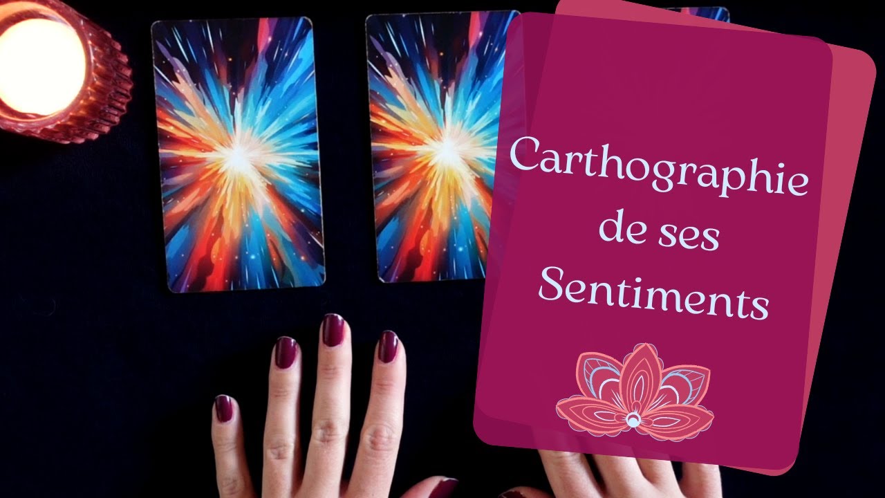 CARTOGRAPHIE DE SES SENTIMENTS - Tirage de Tarot à choix