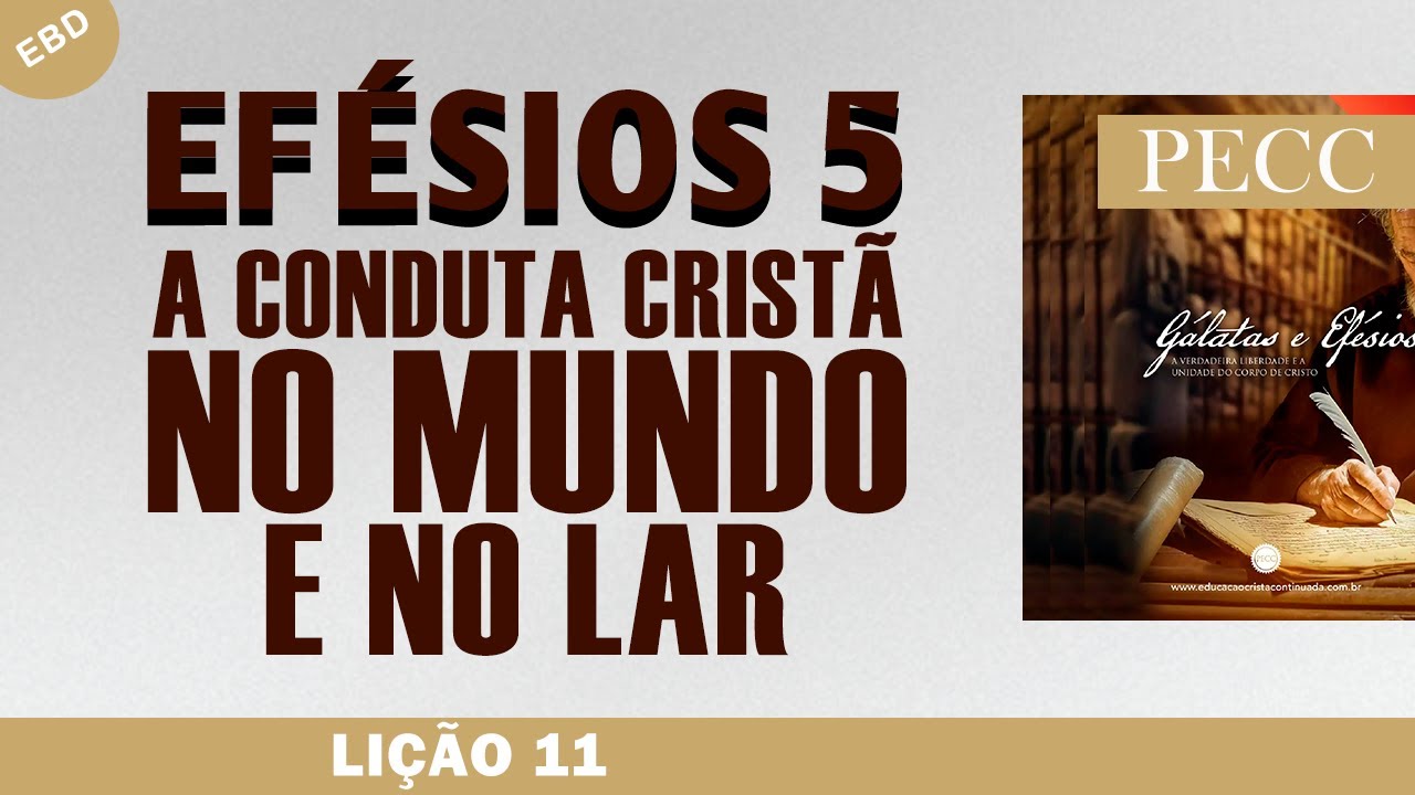 Lição 11: Efésios 5: A Conduta Cristã no Mundo e no Lar