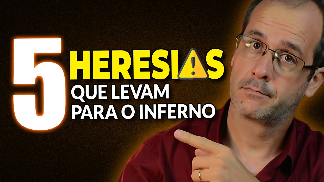 5 HERESIAS de perdição ... [Fique longe delas ⚠️]