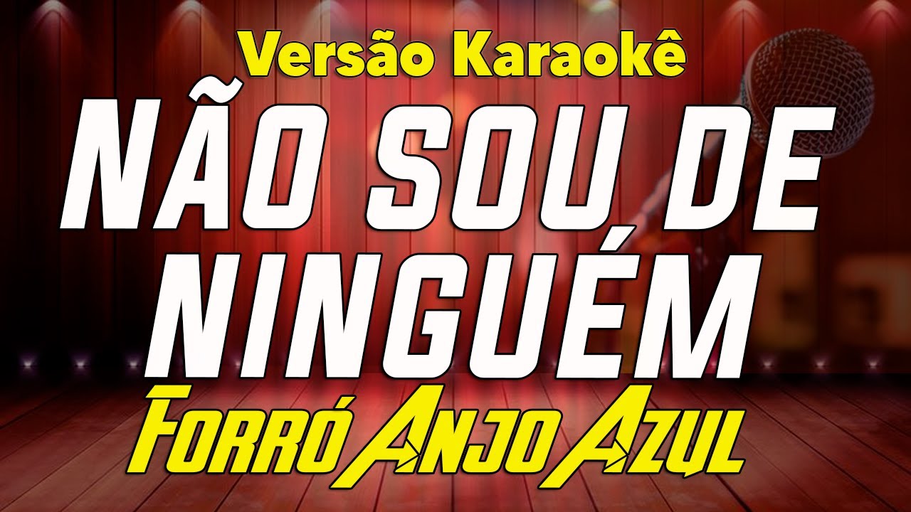 Forró Anjo azul - Nao sou de ninguém - Karaokê