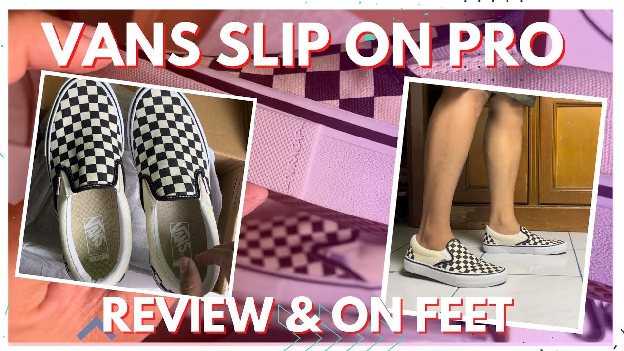 VANS SLIP ON PRO REVIEW UNBOXING ON FEET