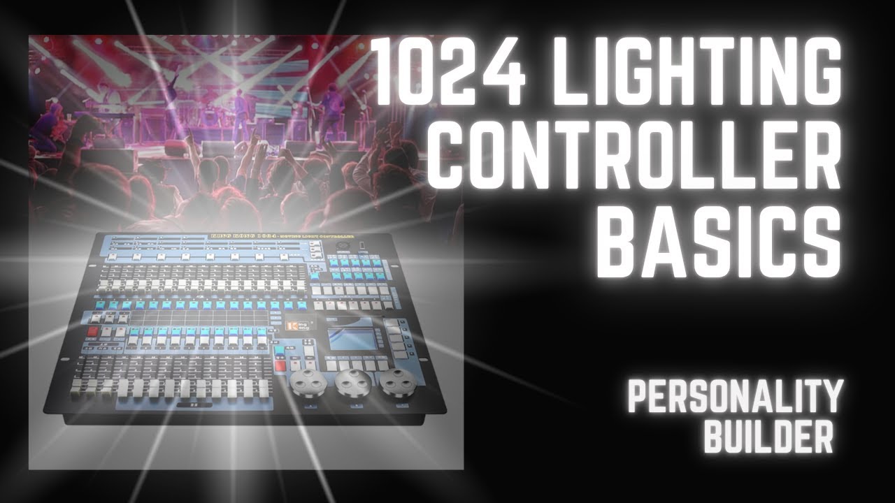 1024 Lighting Controller Basics | How to Create Personality | Part 1