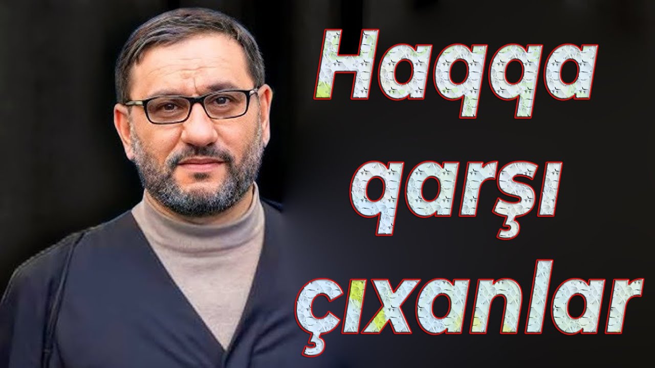 Hacı Şahin - Haqqa qarşı çıxanların xüsusiyyətləri