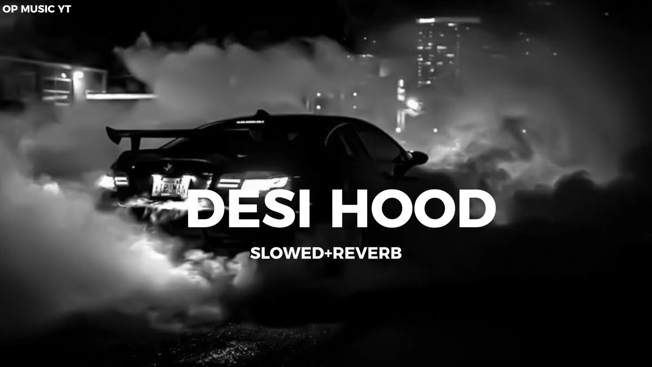 DESI HOOD ( SLOWED+REVERB) KRISH RAO | OP MUSIC YT