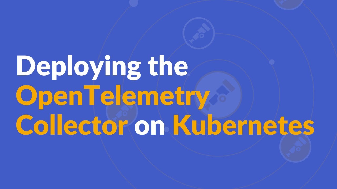 Deploying the OpenTelemetry Collector on Kubernetes | OpenTelemetry Fundamentals LIVE