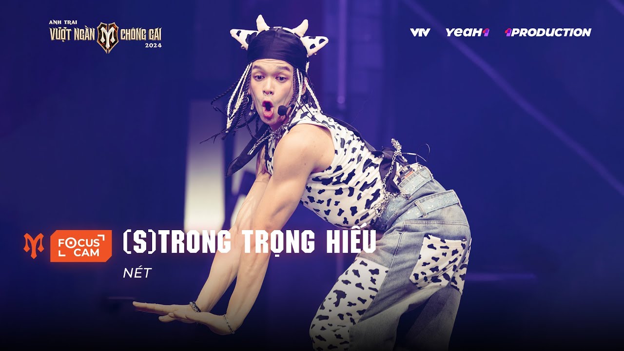 [FOCUS CAM] (S)TRONG TRỌNG HIẾU - NÉT | NHÀ TINH HOA - CÔNG DIỄN 5 ANH TRAI VƯỢT NGÀN CHÔNG GAI