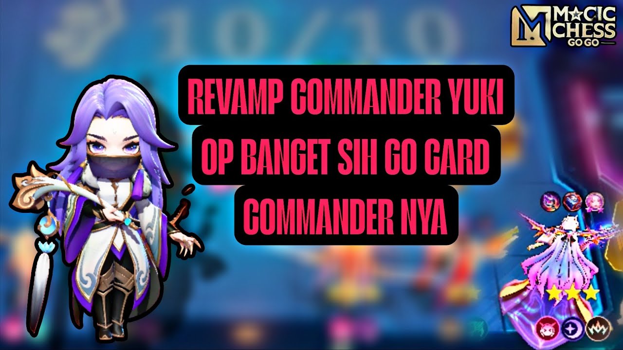 REVAMP COMMANDER YUKI PATCH TERBARU ❗ OP BANGET GO CARD COMMANDER NYA ❗#magicchessgogo #gochessgo 