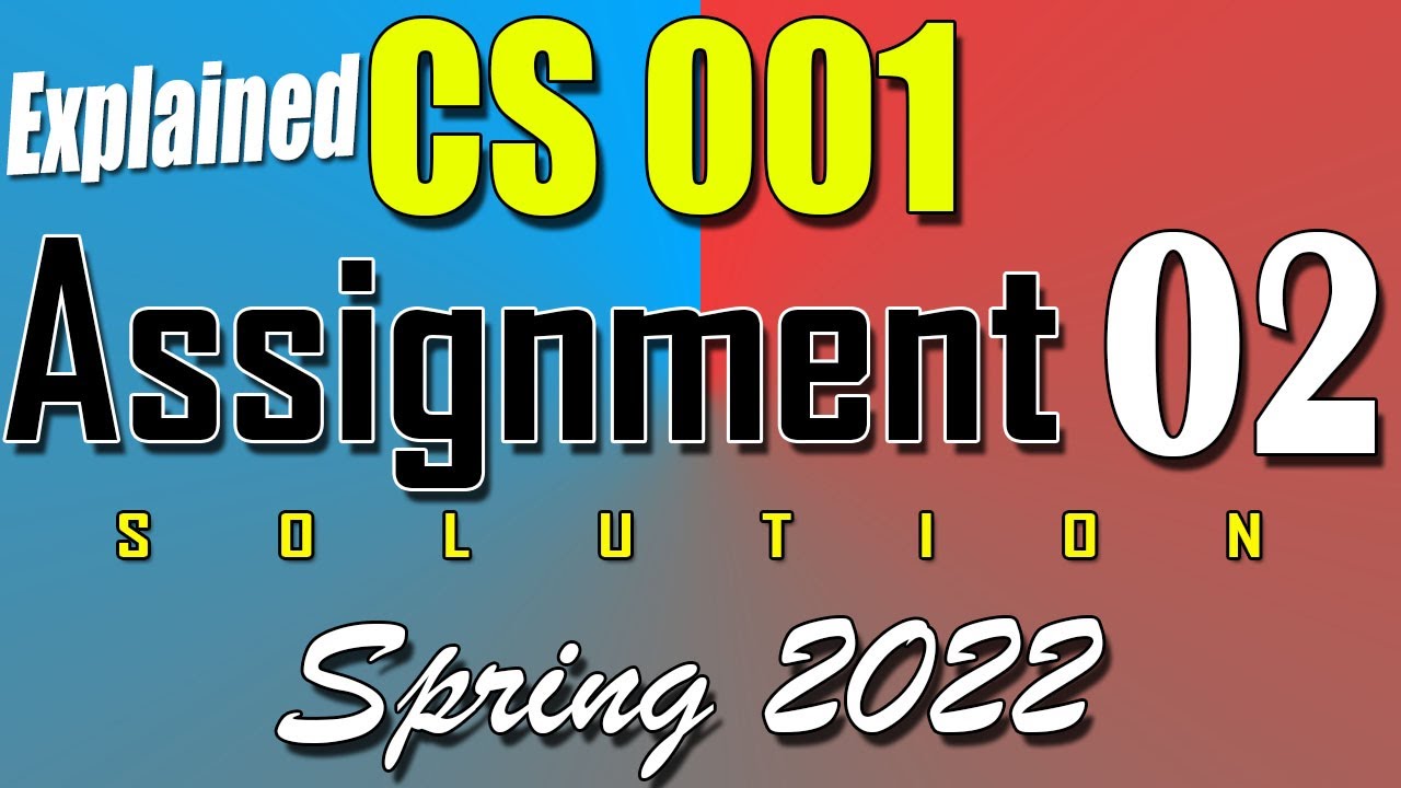 CS001 Assignment 2 Solution Spring 2022 | CS001 Assignment 2 Solution 2022