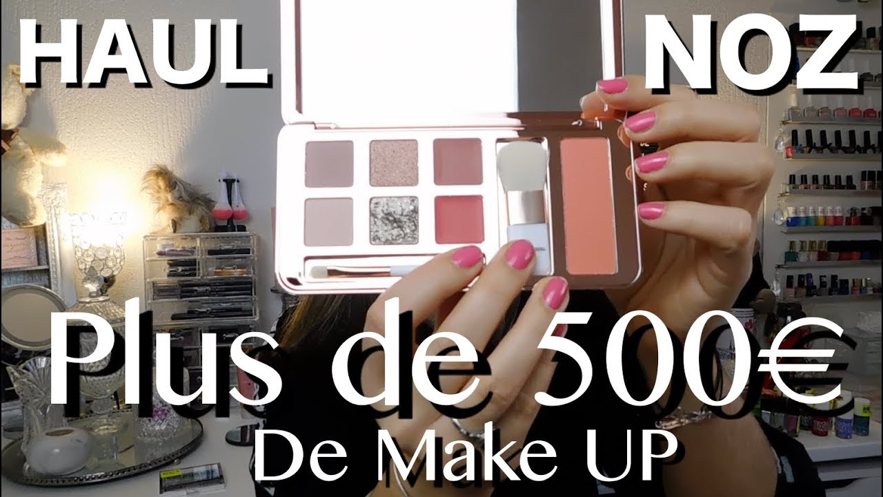 Big Haul NOZ! Plus de 500€ de MAKE UP !
